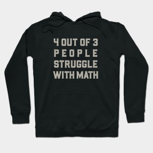 4 out of 3 People Struggle With Math Hoodie